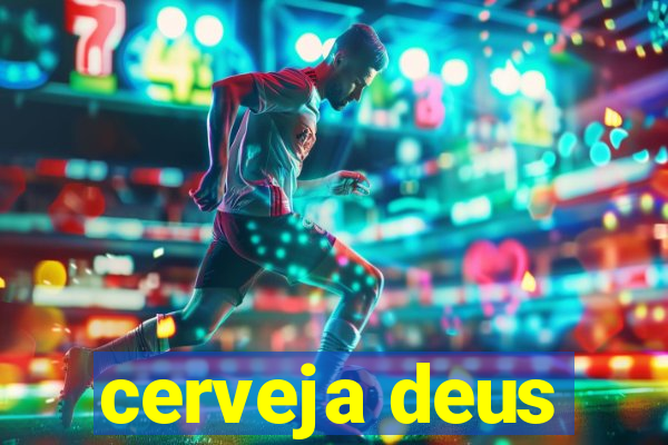 cerveja deus